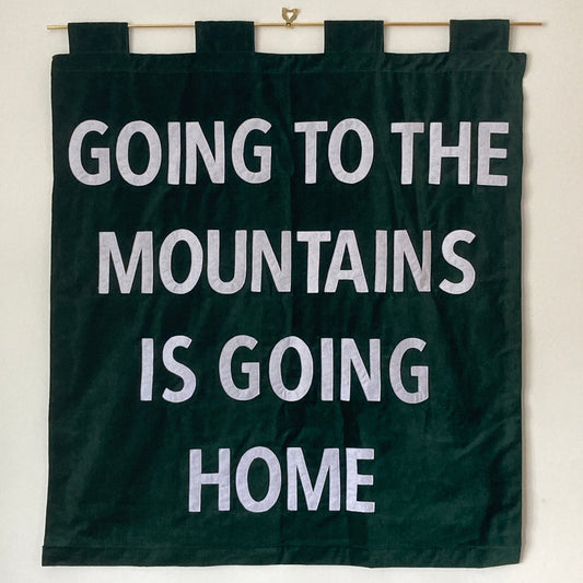Bespoke Banner with Quote: “Going to the Mountains is Going Home”